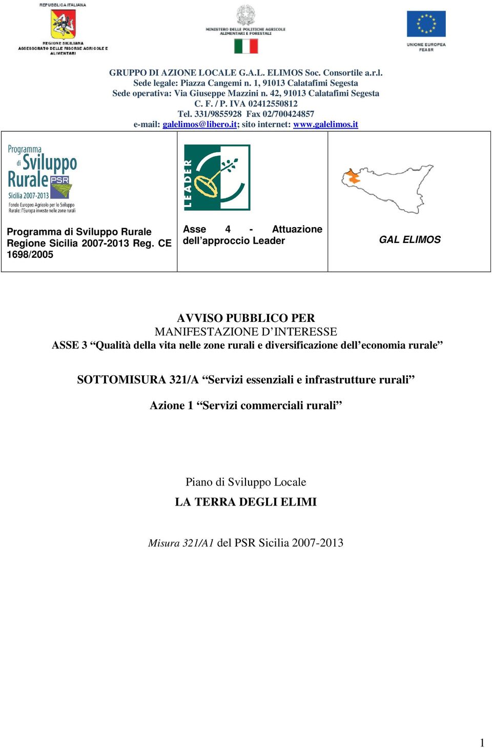 INTERESSE ASSE 3 Qualità della vita nelle zone rurali e diversificazione dell economia rurale SOTTOMISURA