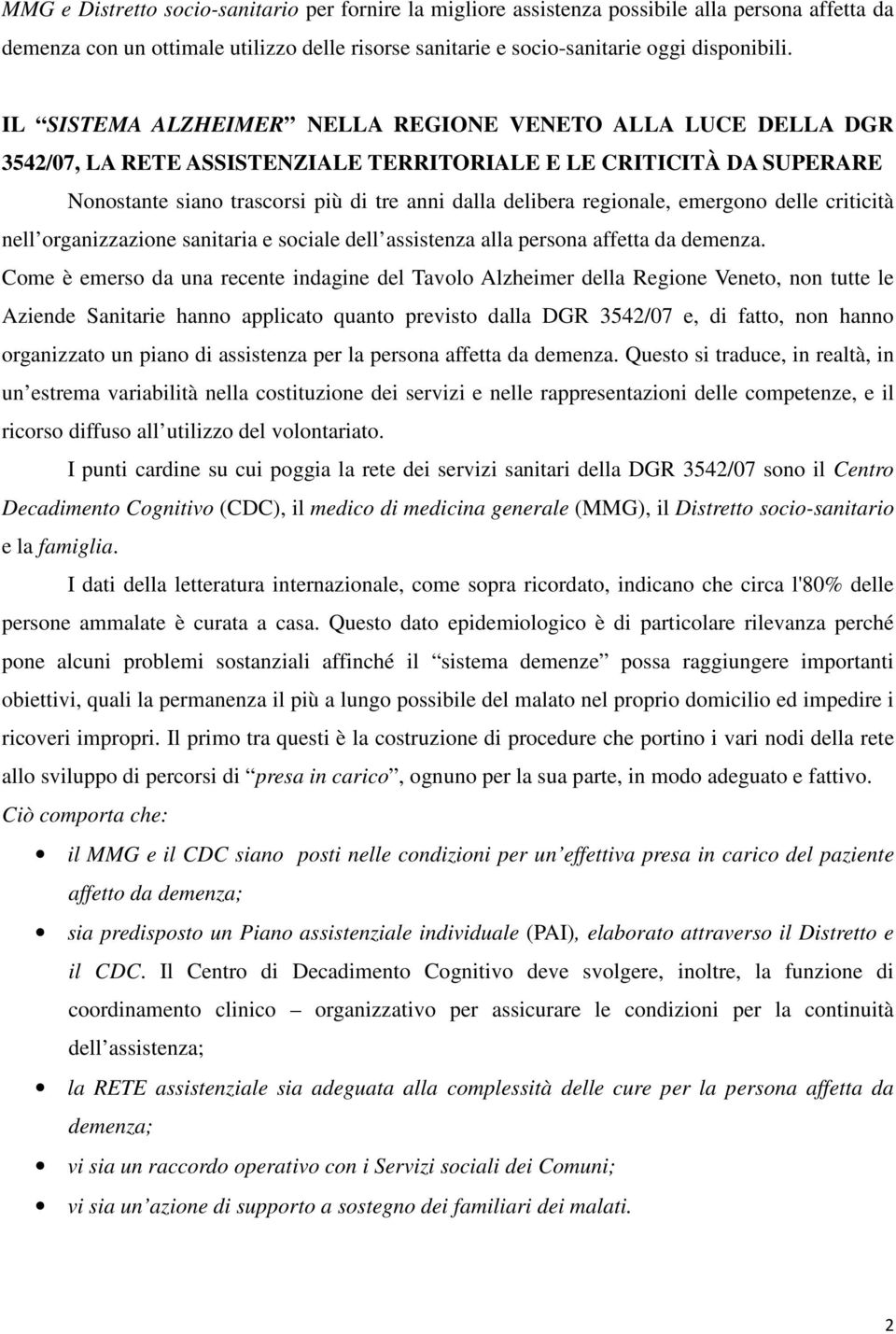 regionale, emergono delle criticità nell organizzazione sanitaria e sociale dell assistenza alla persona affetta da demenza.