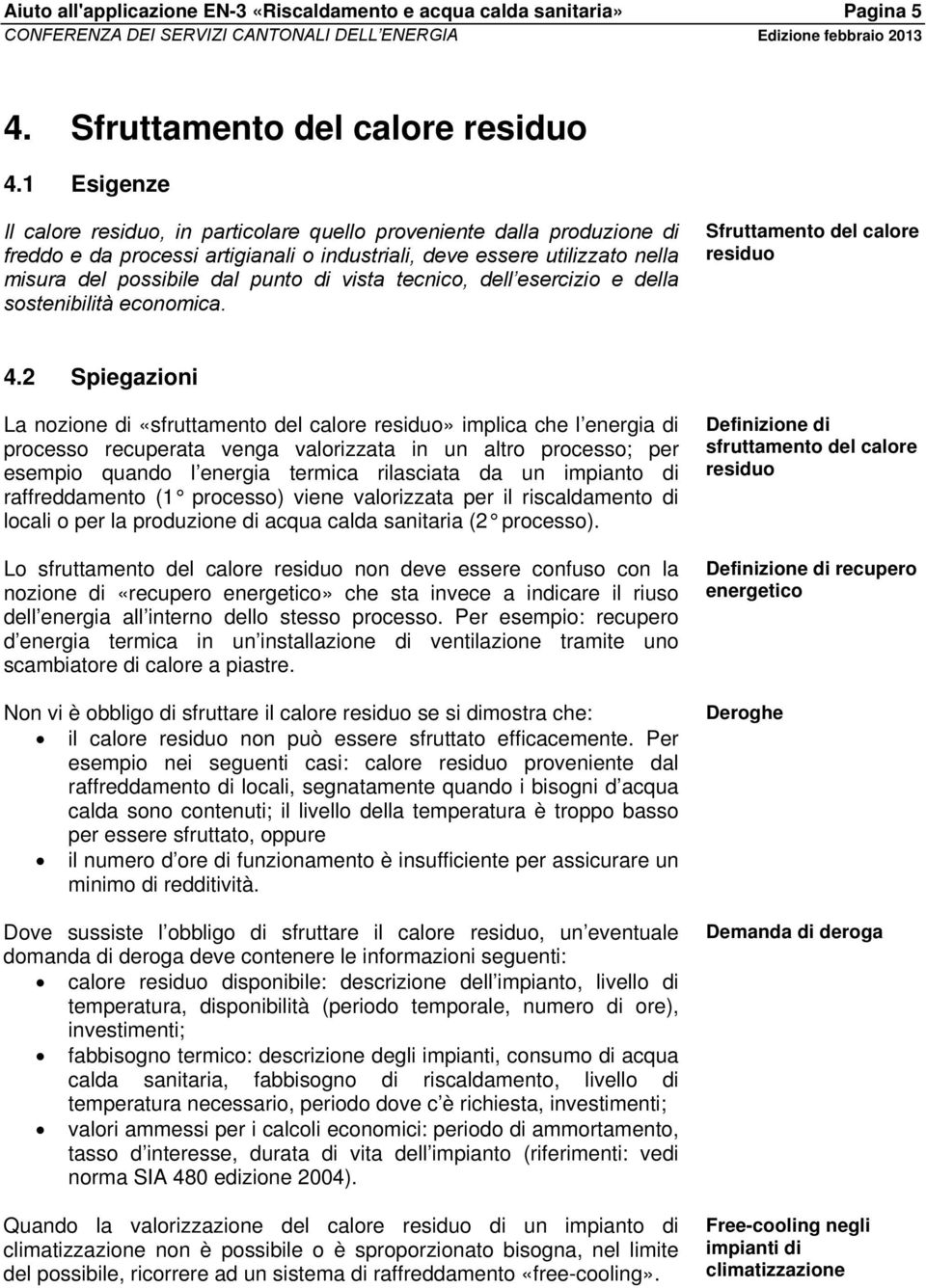 vista tecnico, dell esercizio e della sostenibilità economica. Sfruttamento del calore residuo 4.