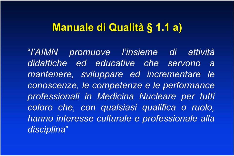 mantenere, sviluppare ed incrementare le conoscenze, le competenze e le performance