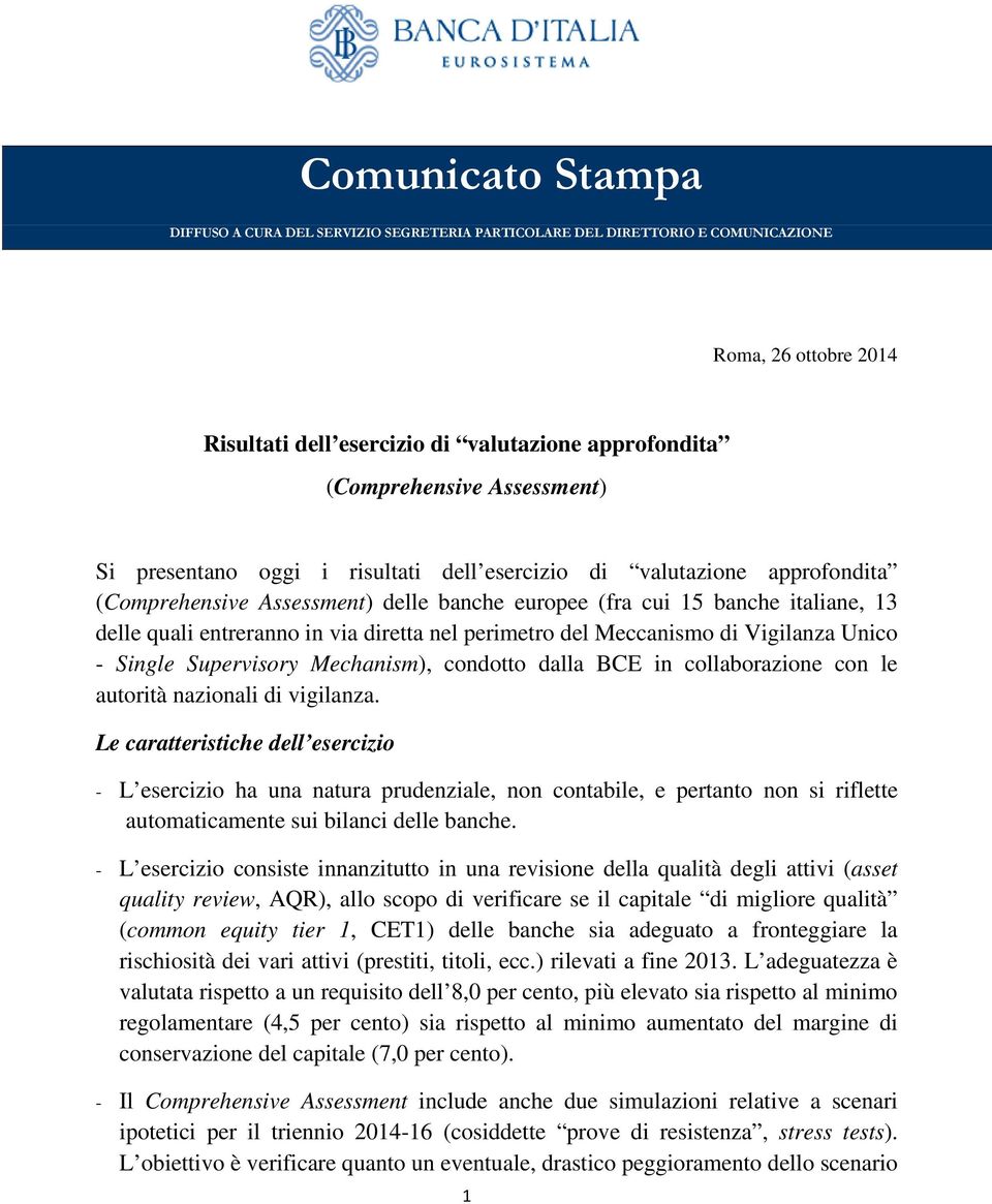 diretta nel perimetro del Meccanismo di Vigilanza Unico - Single Supervisory Mechanism), condotto dalla BCE in collaborazione con le autorità nazionali di vigilanza.