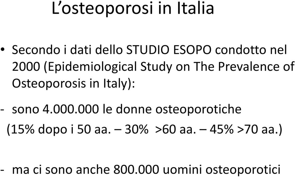 Italy): - sono 4.000.000 le donne osteoporotiche (15% dopo i 50 aa.