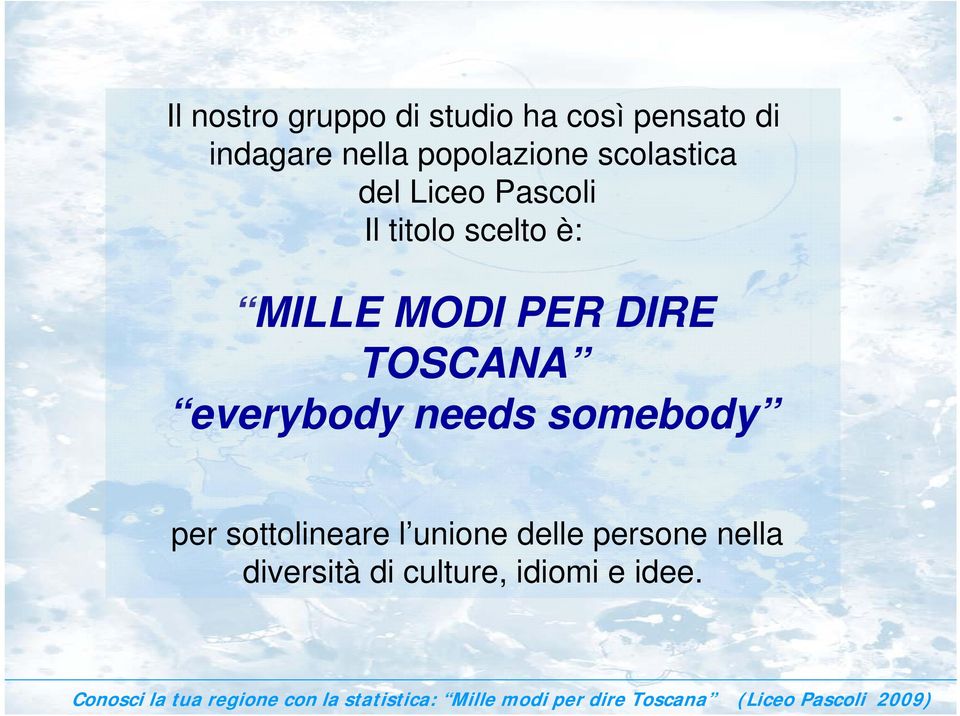 MILLE MODI PER DIRE TOSCANA everybody needs somebody per