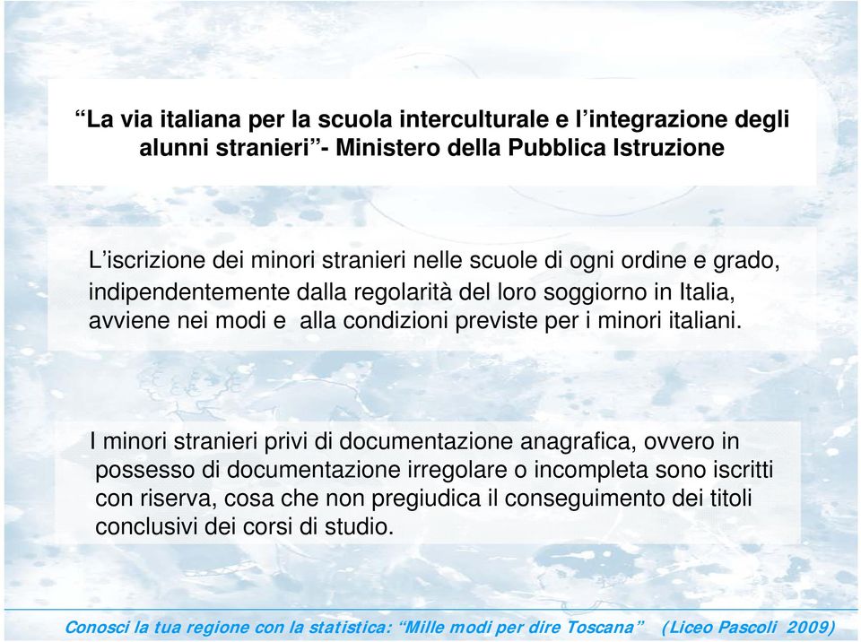 modi e alla condizioni previste per i minori italiani.