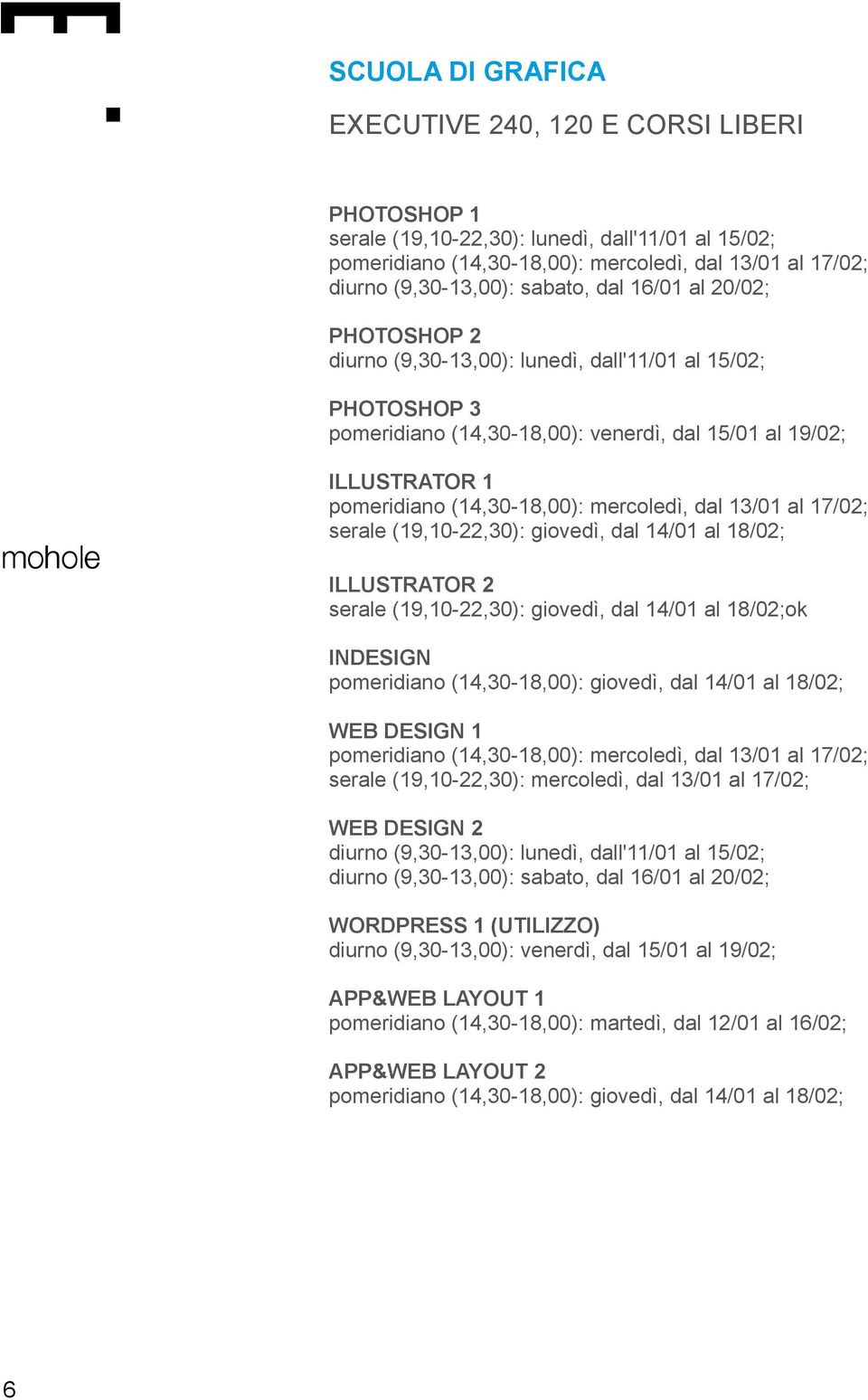 (19,10-22,30): giovedì, dal 14/01 al 18/02;ok INDESIGN WEB DESIGN