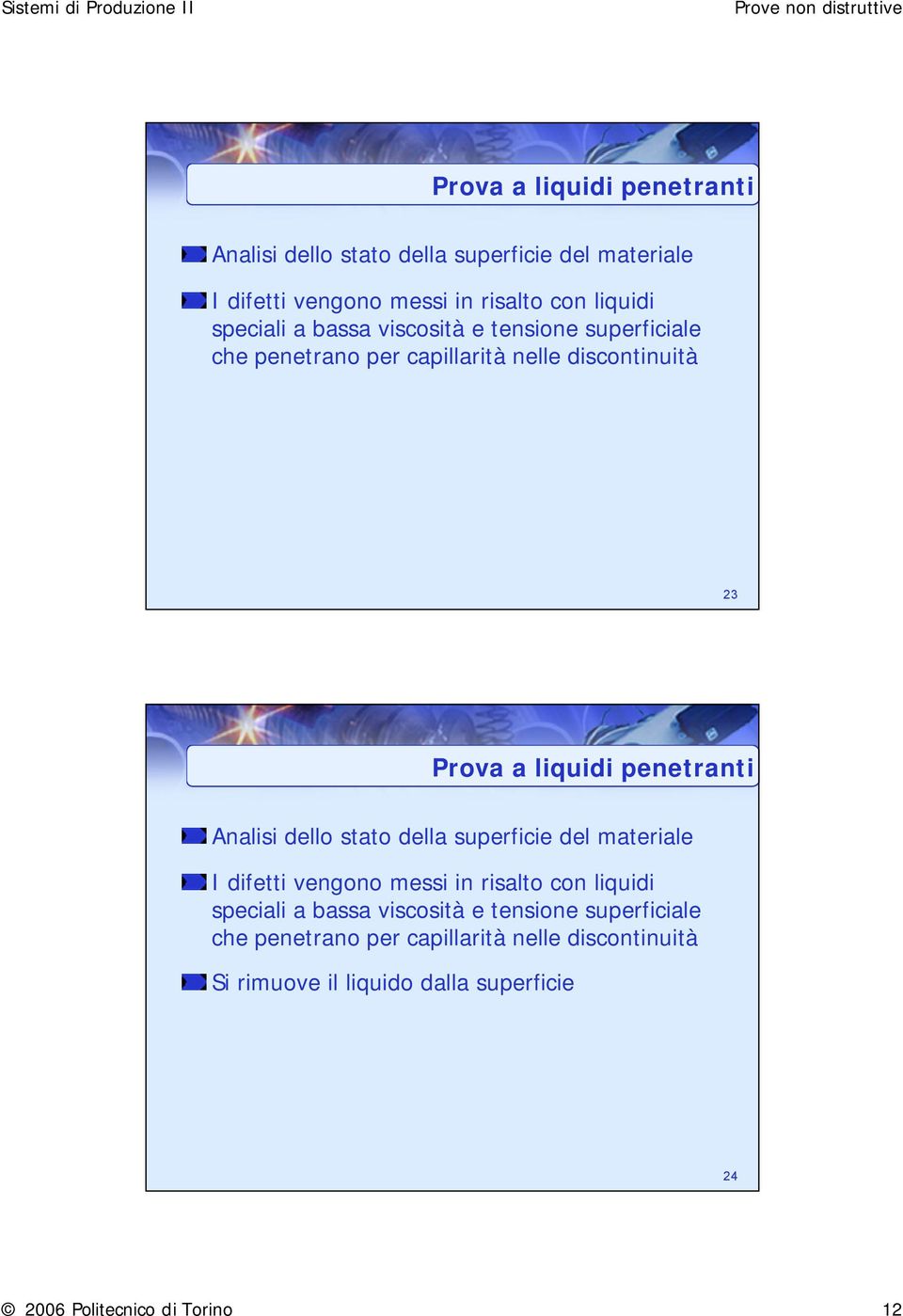 e tensione superficiale che penetrano per capillarità nelle discontinuità Si rimuove il liquido dalla superficie 24 2006