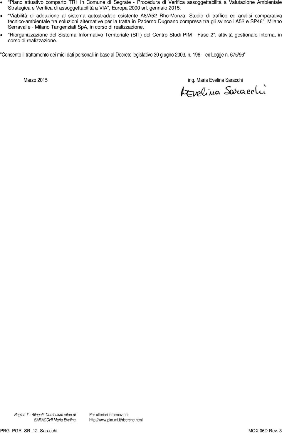 Studio di traffico ed analisi comparativa tecnico-ambientale tra soluzioni alternative per la tratta in Paderno Dugnano compresa tra gli svincoli A52 e SP46, Milano Serravalle - Milano Tangenziali