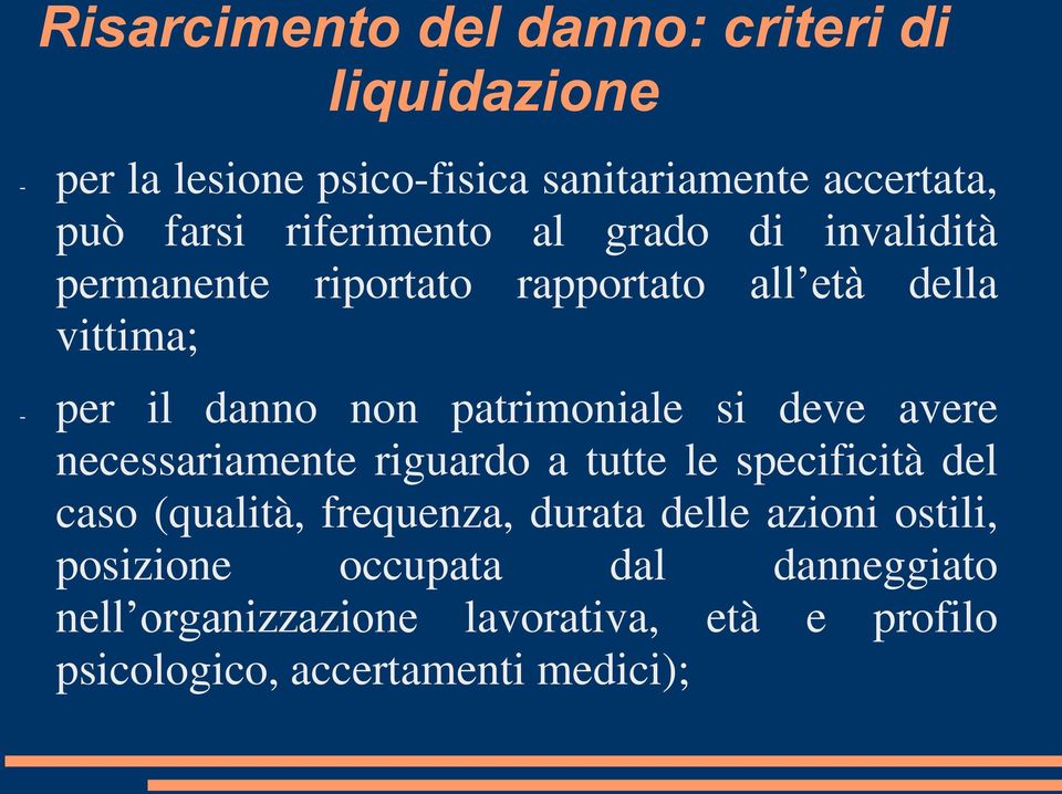 patrimoniale si deve avere necessariamente riguardo a tutte le specificità del caso (qualità, frequenza, durata delle