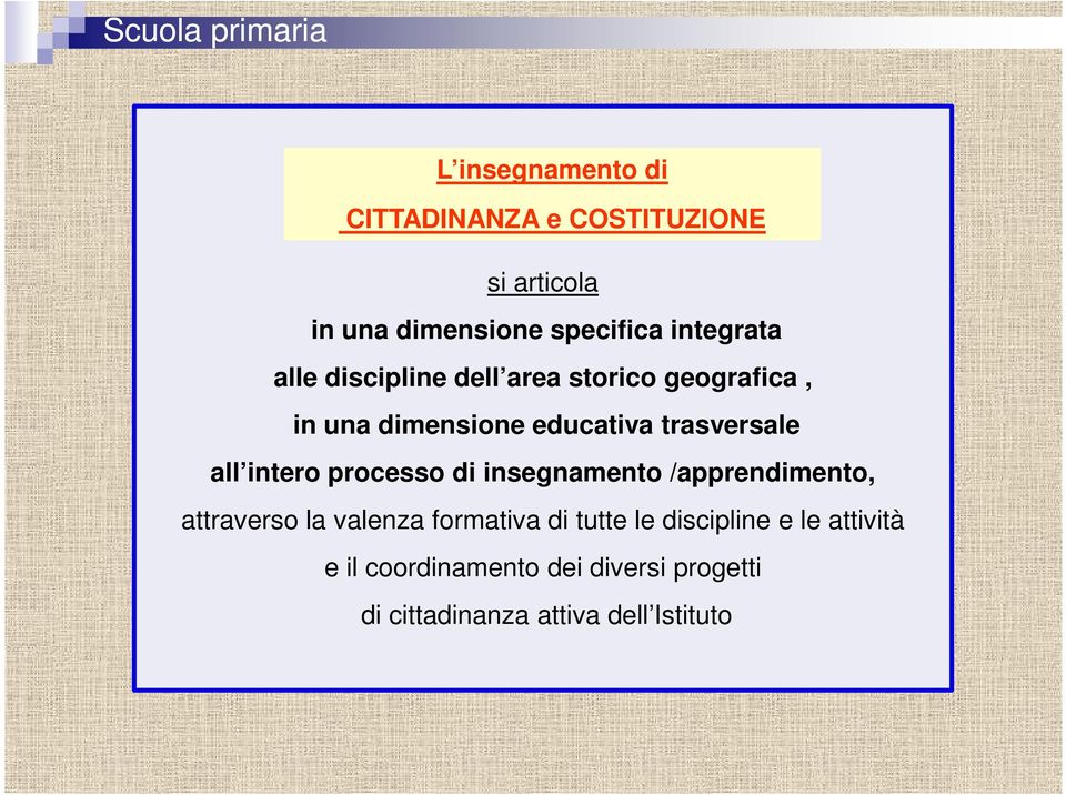 trasversale all intero processo di insegnamento /apprendimento, attraverso la valenza