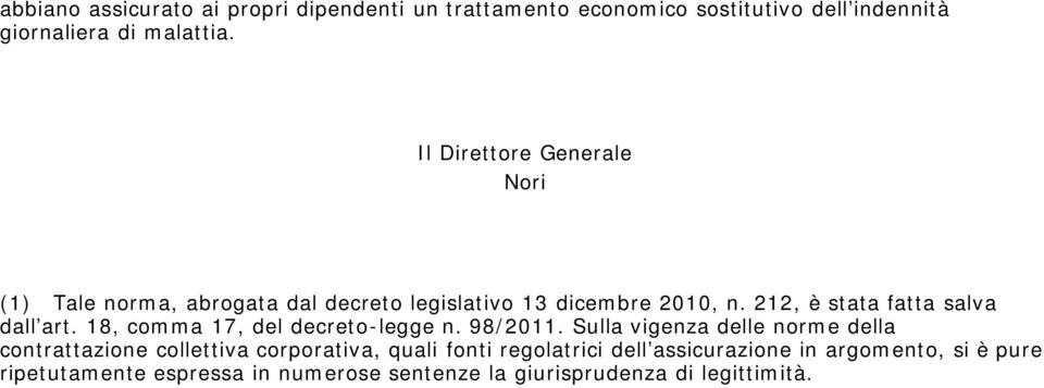 212, è stata fatta salva dall art. 18, comma 17, del decreto-legge n. 98/2011.