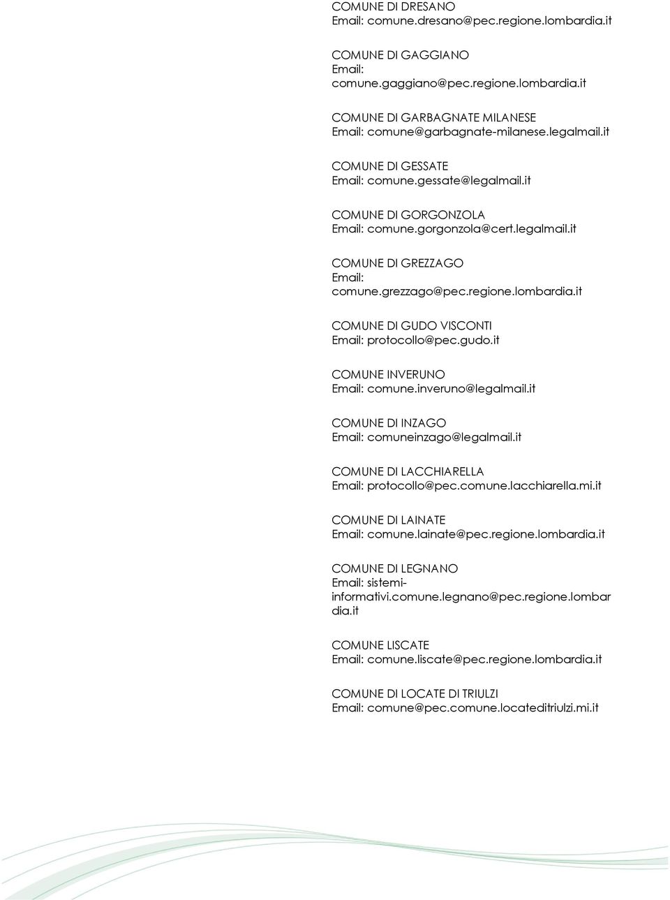 it COMUNE DI GUDO VISCONTI protocollo@pec.gudo.it COMUNE INVERUNO comune.inveruno@legalmail.it COMUNE DI INZAGO comuneinzago@legalmail.it COMUNE DI LACCHIARELLA protocollo@pec.comune.lacchiarella.mi.