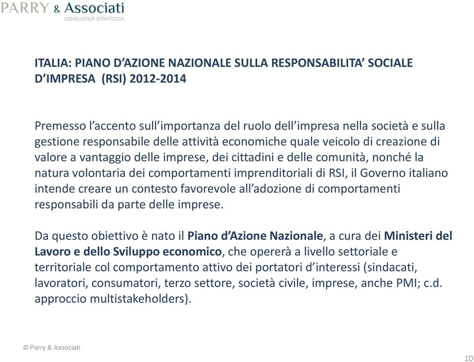 italiano intende creare un contesto favorevole all adozione di comportamenti responsabili da parte delle imprese.