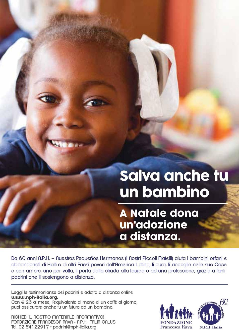 e con amore, uno per volta, li porta dalla strada alla laurea o ad una professione, grazie a tanti padrini che li sostengono a distanza.