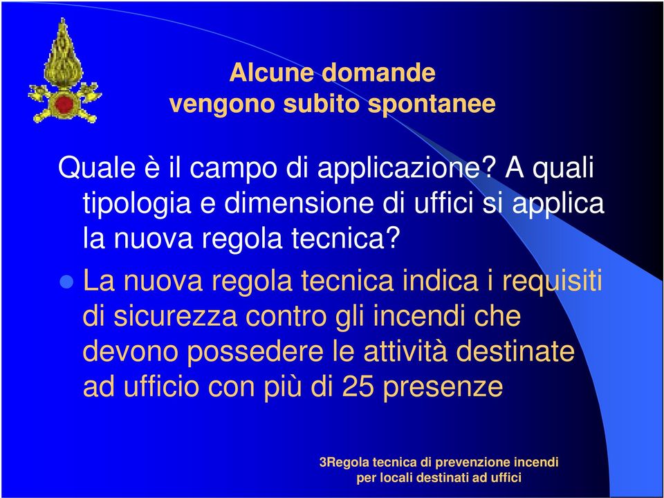 La nuova regola tecnica indica i requisiti di sicurezza contro gli incendi che devono