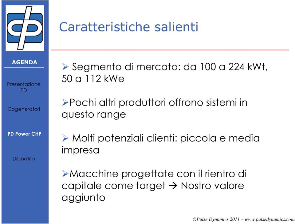 CHP Molti potenziali clienti: piccola e media impresa Macchine