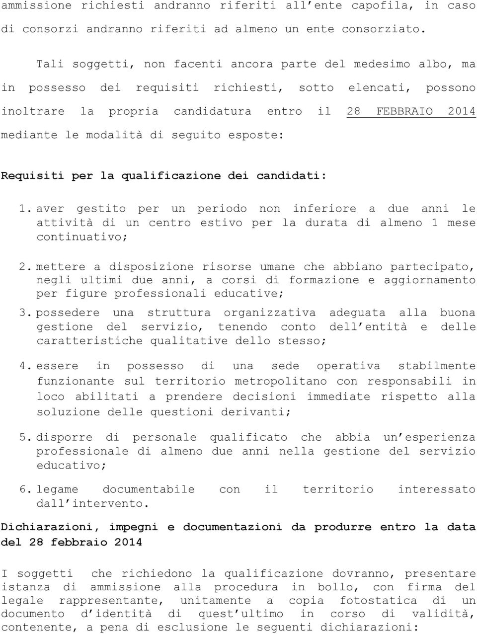 modalità di seguito esposte: Requisiti per la qualificazione dei candidati: 1.