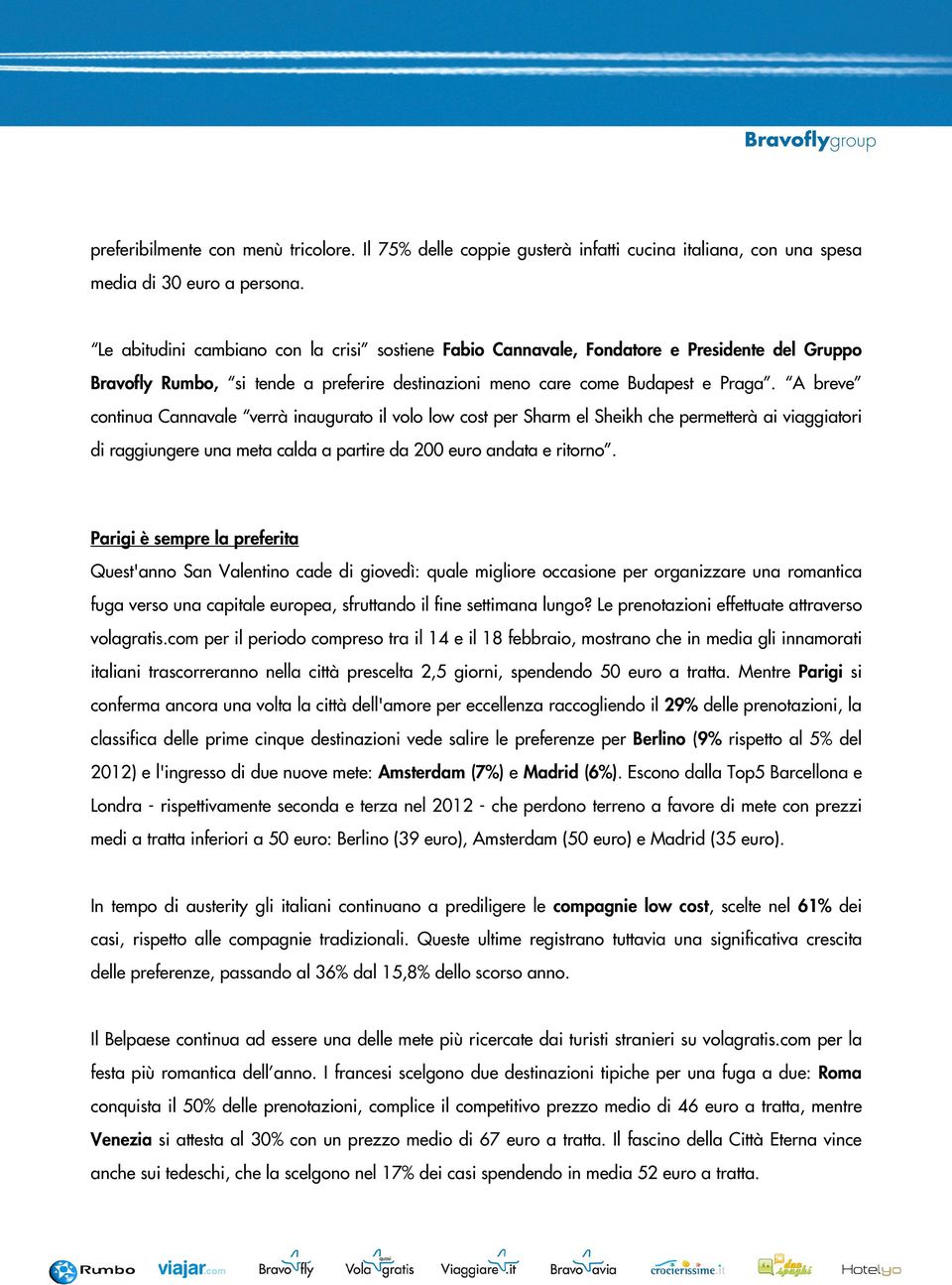 A breve continua Cannavale verrà inaugurato il volo low cost per Sharm el Sheikh che permetterà ai viaggiatori di raggiungere una meta calda a partire da 200 euro andata e ritorno.