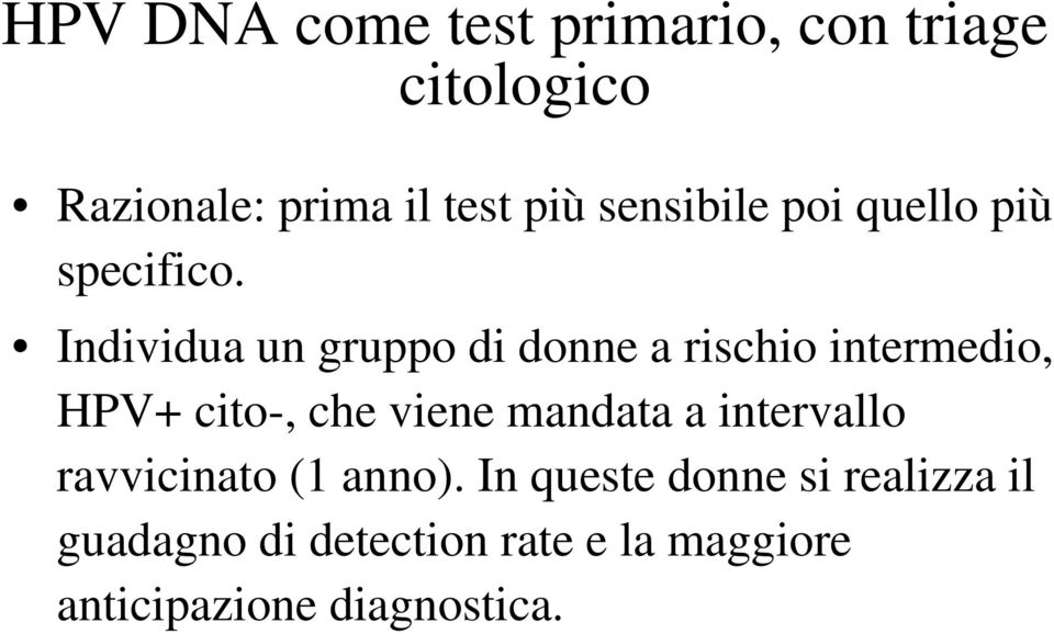 Individua un gruppo di donne a rischio intermedio, HPV+ cito-, che viene mandata a