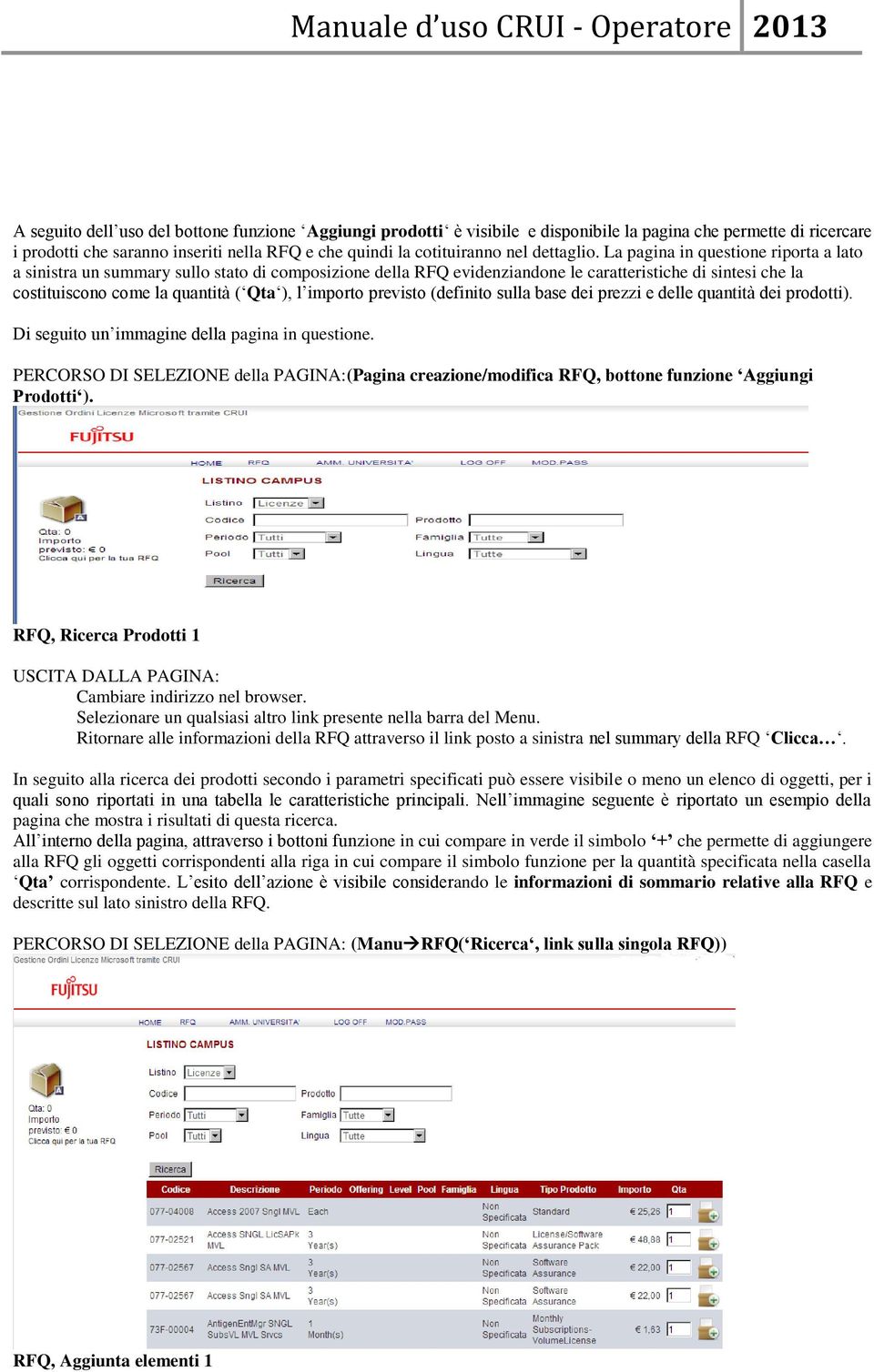 La pagina in questione riporta a lato a sinistra un summary sullo stato di composizione della RFQ evidenziandone le caratteristiche di sintesi che la costituiscono come la quantità ( Qta ), l importo