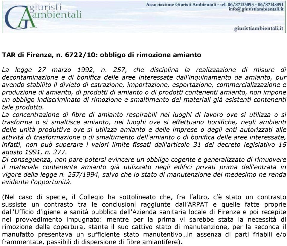 esportazione, commercializzazione e produzione di amianto, di prodotti di amianto o di prodotti contenenti amianto, non impone un obbligo indiscriminato di rimozione e smaltimento dei materiali già