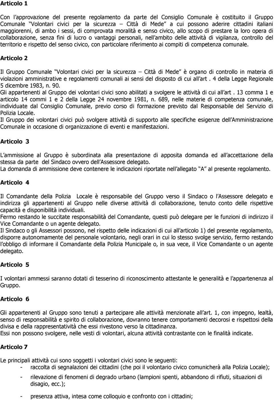 attività di vigilanza, controllo del territorio e rispetto del senso civico, con particolare riferimento ai compiti di competenza comunale.