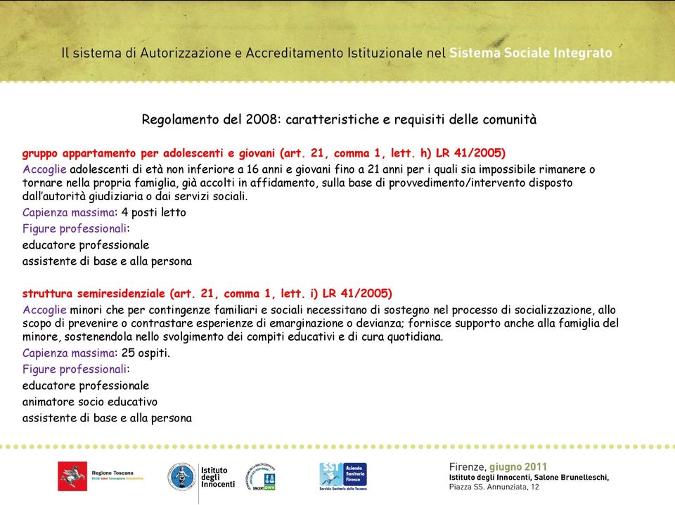 base di provvedimento/intervento disposto dall autorità giudiziaria o dai servizi sociali.