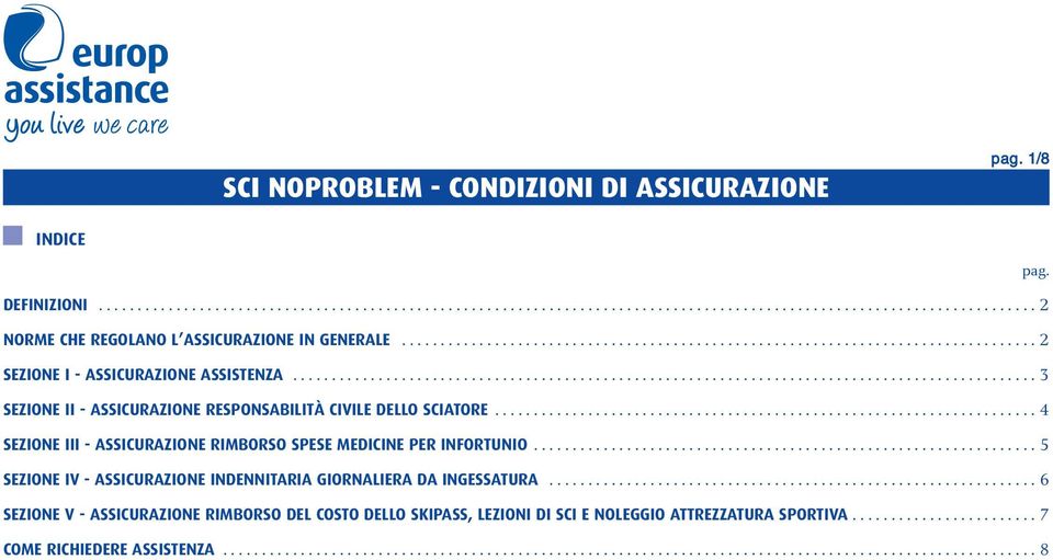 ..................................................................... 4 SEZIONE III - ASSICURAZIONE RIMBORSO SPESE MEDICINE PER INFORTUNIO.