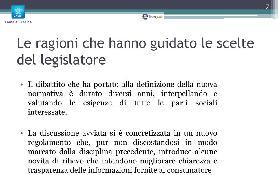 La discussione avviata si è concretizzata in un nuovo regolamento che, pur non discostandosi in modo marcato dalla