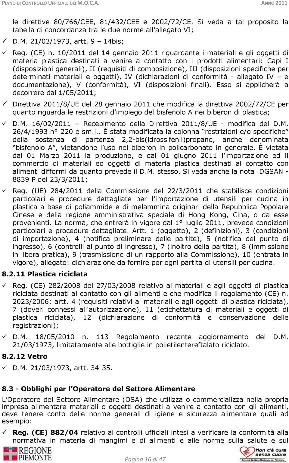 composizione), III (disposizioni specifiche per determinati materiali e oggetti), IV (dichiarazioni di conformità - allegato IV e documentazione), V (conformità), VI (disposizioni finali).