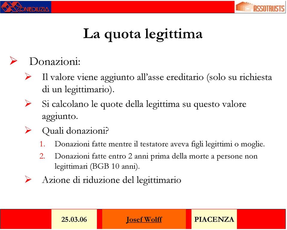 Donazioni fatte mentre il testatore aveva figli legittimi o moglie. 2.