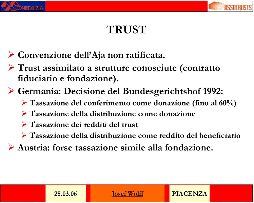 Germania: Decisione del Bundesgerichtshof 1992: Tassazione del conferimento come donazione (fino al 60%)