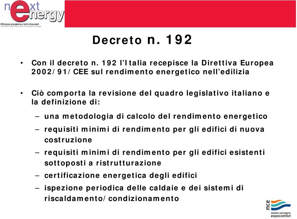 legislativo italiano e la definizione di: una metodologia di calcolo del rendimento energetico requisiti minimi di rendimento per gli
