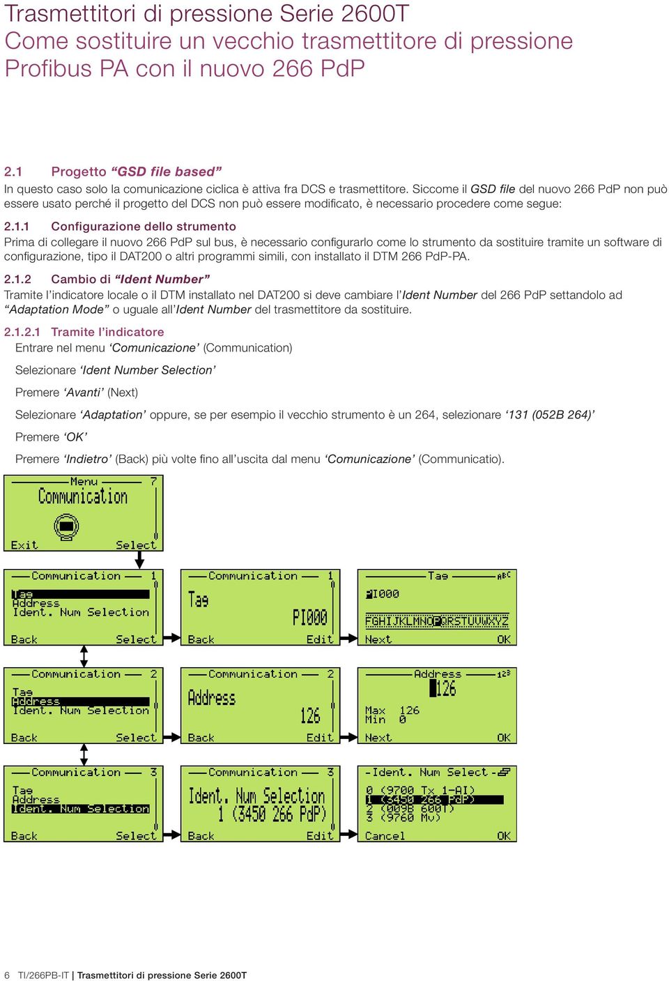 Siccome il GSD file del nuovo 266 PdP non può essere usato perché il progetto del DCS non può essere modificato, è necessario procedere come segue: 2.1.