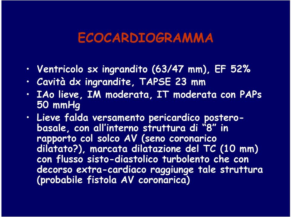 struttura di 8 in rapporto col solco AV (seno coronarico dilatato?