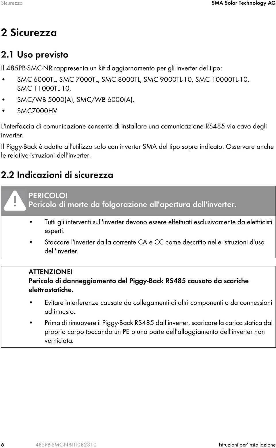 6000(A), SMC7000HV L'interfaccia di comunicazione consente di installare una comunicazione RS485 via cavo degli inverter.