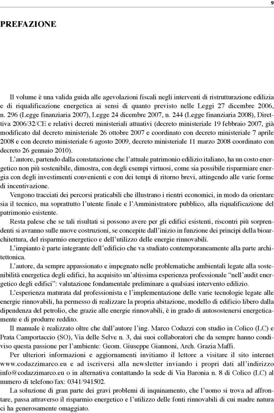 244 (Legge finnziri 2008), Direttiv 2006/32/CE e reltivi decreti ministerili ttutivi (decreto ministerile 19 febbrio 2007, già modificto dl decreto ministerile 26 ottobre 2007 e coordinto con decreto