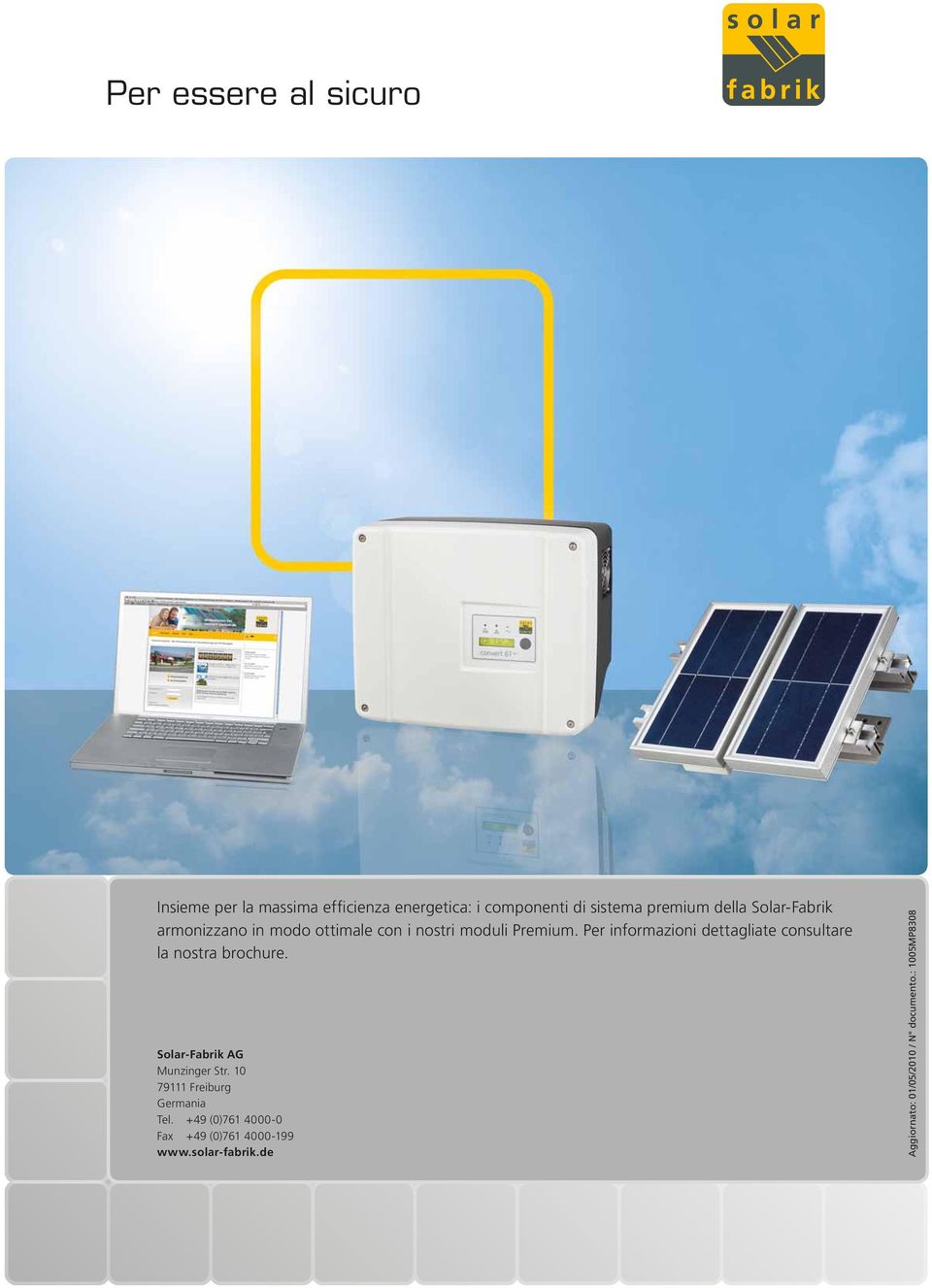 Per informazioni dettagliate consultare la nostra brochure. Solar-Fabrik AG Munzinger Str.