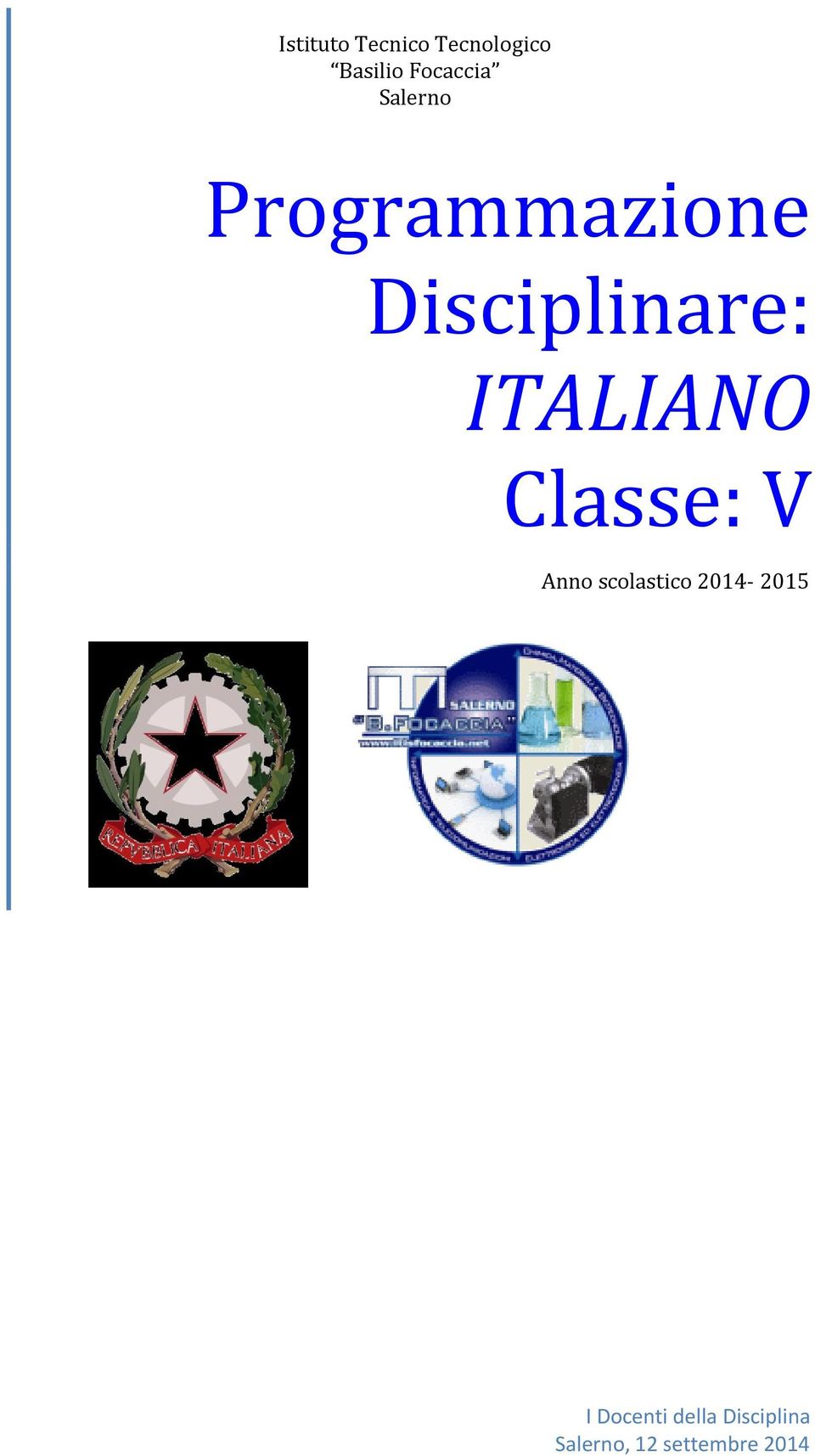 Classe: V Anno scolastico 2014-2015 I Docenti