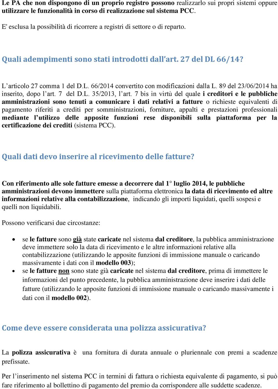 89 del 23/06/2014 ha inserito, dopo l art. 7 del D.L. 35/2013, l art.