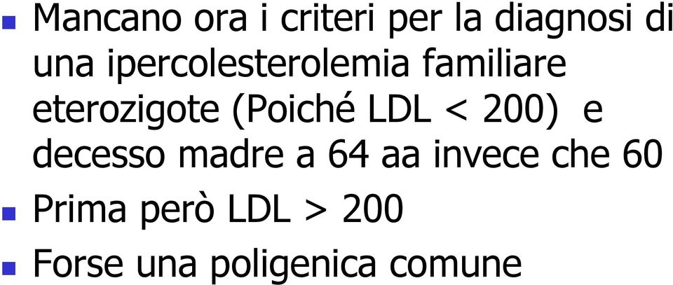(Poiché LDL < 200) e decesso madre a 64 aa