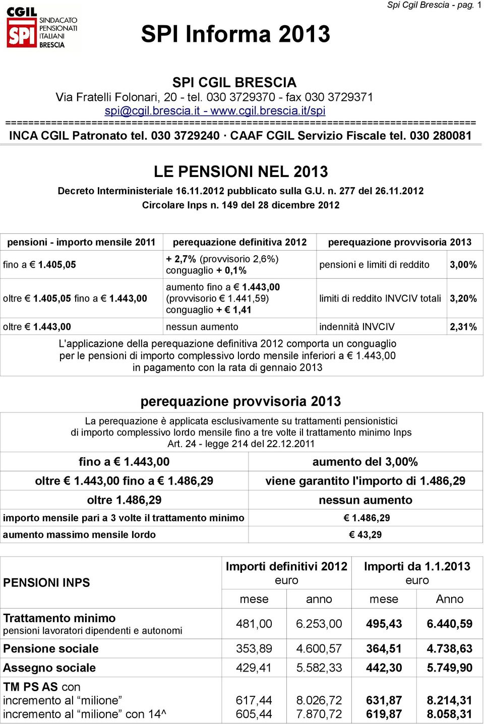 030 280081 LE PENSIONI NEL 2013 Decreto Interministeriale 16.11.2012 pubblicato sulla G.U. n. 277 del 26.11.2012 Circolare Inps n.