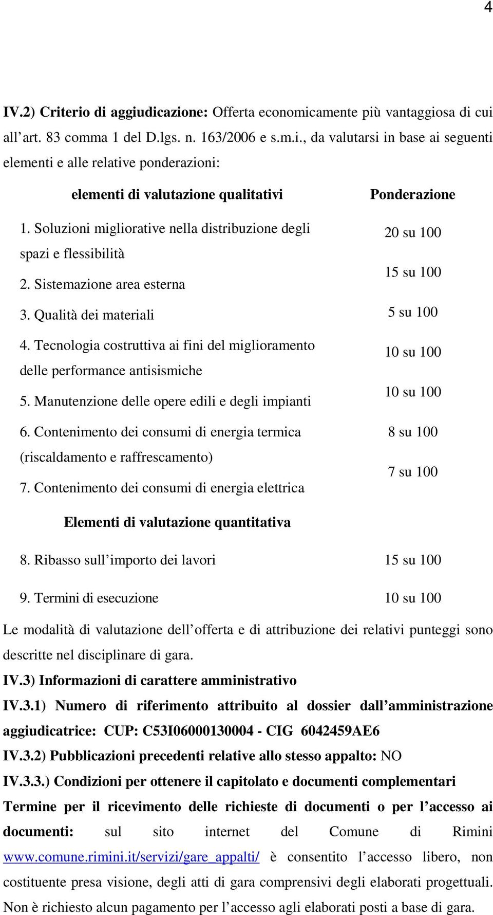 Tecnologia costruttiva ai fini del miglioramento delle performance antisismiche 5. Manutenzione delle opere edili e degli impianti 6.