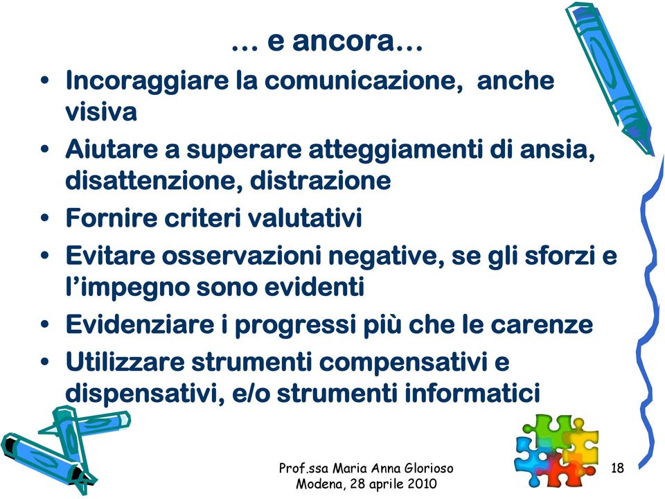 i negative, se gli sforzi e l impegno sono evidenti Evidenziare i progressi più che