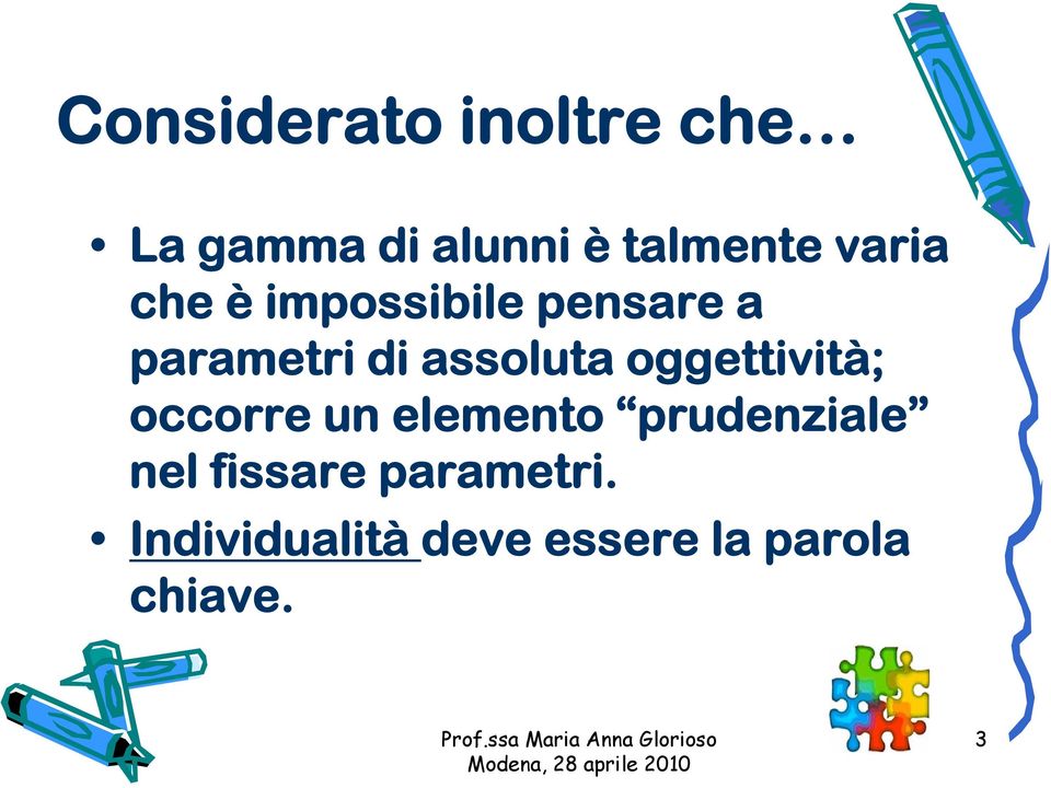 oggettività; occorre un elemento prudenziale nel