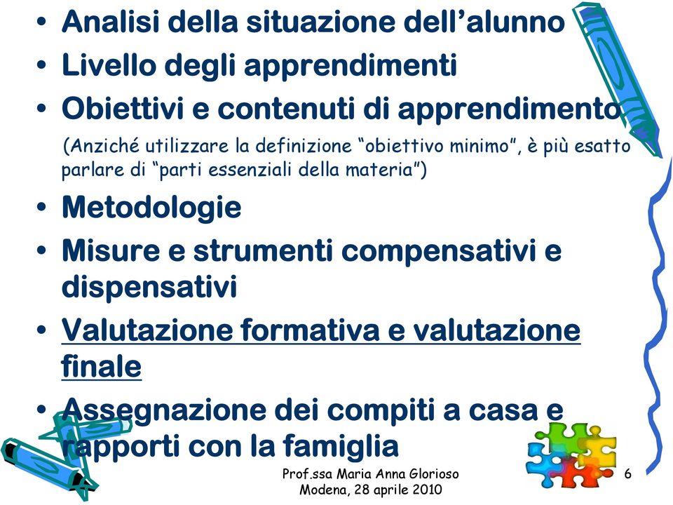 parti essenziali della materia ) Metodologie Misure e strumenti compensativi e dispensativi