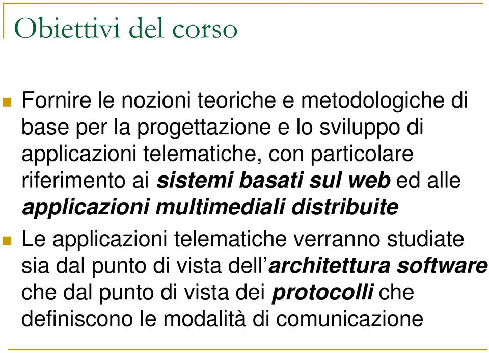 applicazioni multimediali distribuite Le applicazioni telematiche verranno studiate sia dal punto