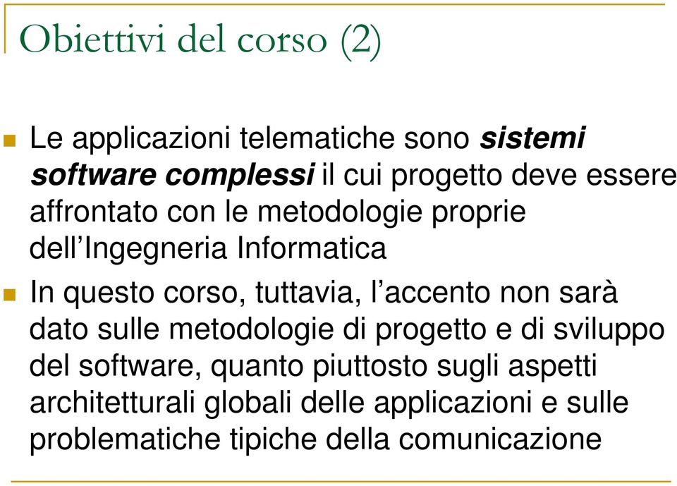 accento non sarà dato sulle metodologie di progetto e di sviluppo del software, quanto piuttosto