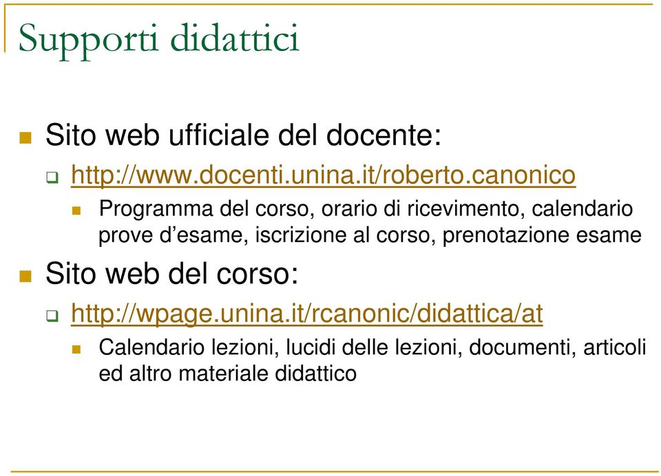 iscrizione al corso, prenotazione esame Sito web del corso: http://wpage.unina.