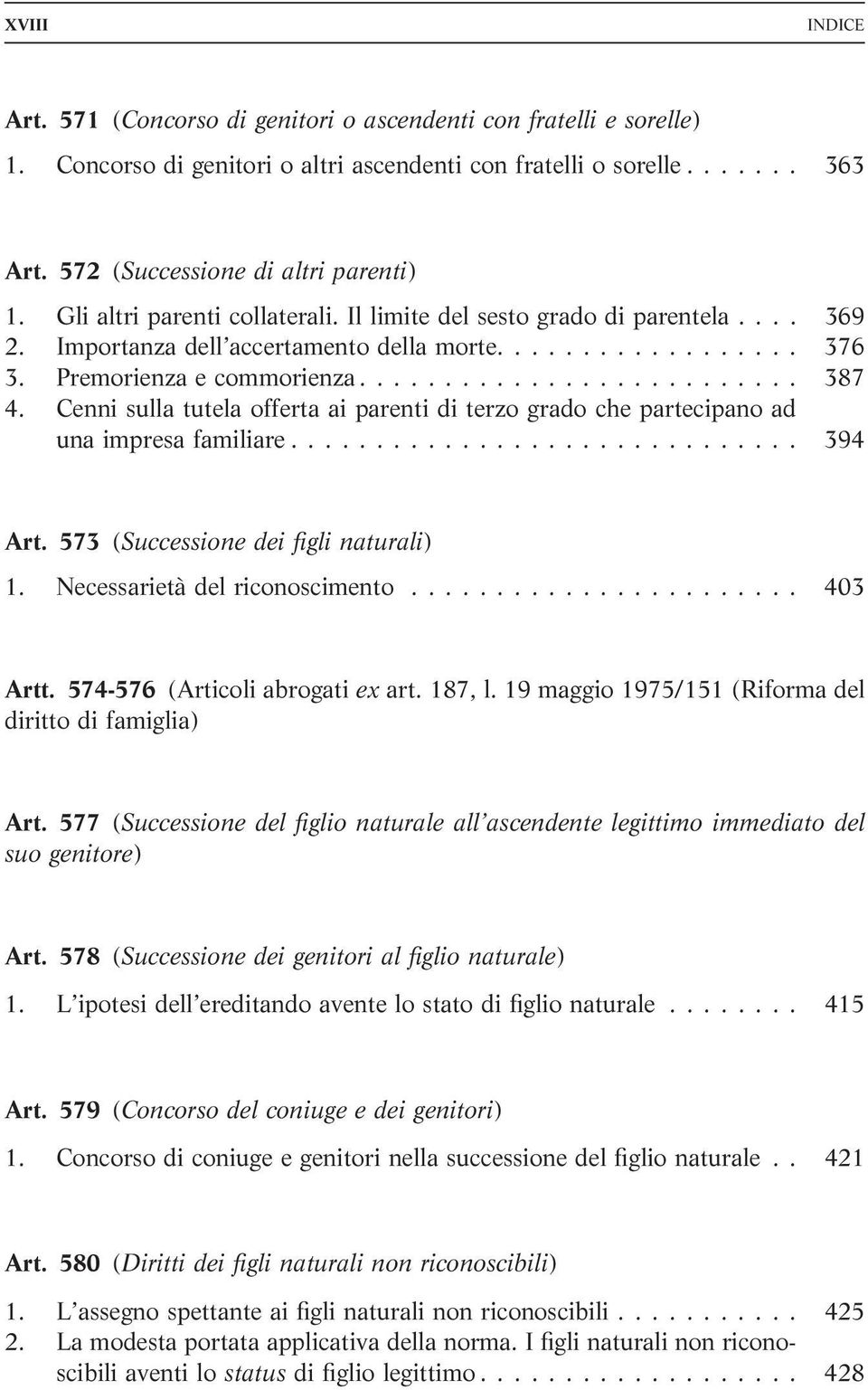 Cenni sulla tutela offerta ai parenti di terzo grado che partecipano ad una impresa familiare.............................. 394 Art. 573 (Successione dei figli naturali) 1.