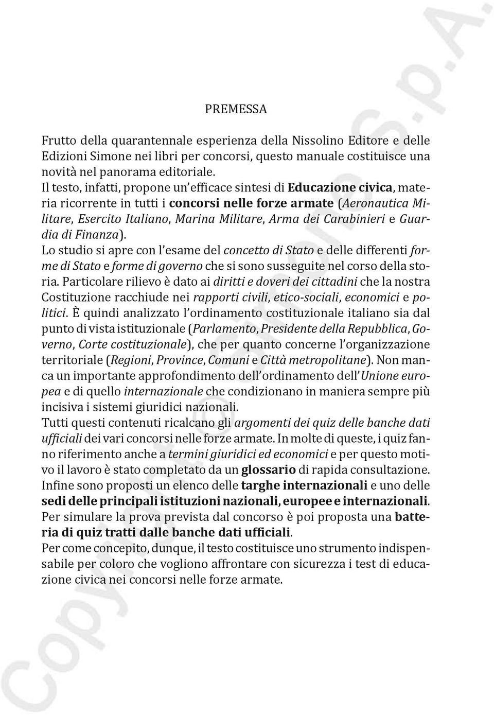 Carabinieri e Guardia di Finanza). Lo studio si apre con l esame del concetto di Stato e delle differenti forme di Stato e forme di governo che si sono susseguite nel corso della storia.